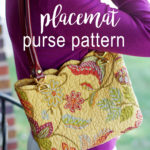 Easy purse pattern using a store bought placemat for the material! Made in a just a few steps with personality and style!